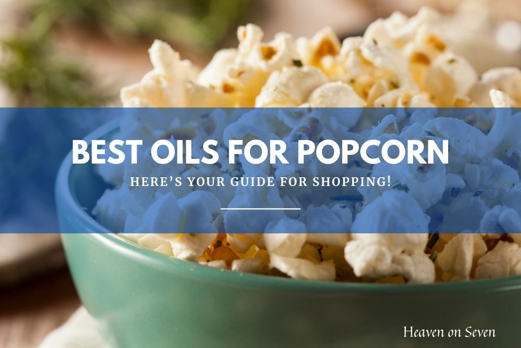 Best Oils For Popcorn